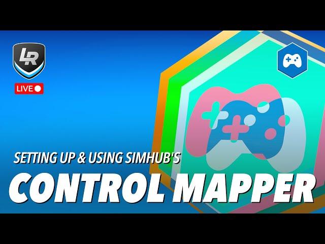 Setting up SimHub's Control Mapper and why you need to do this today!