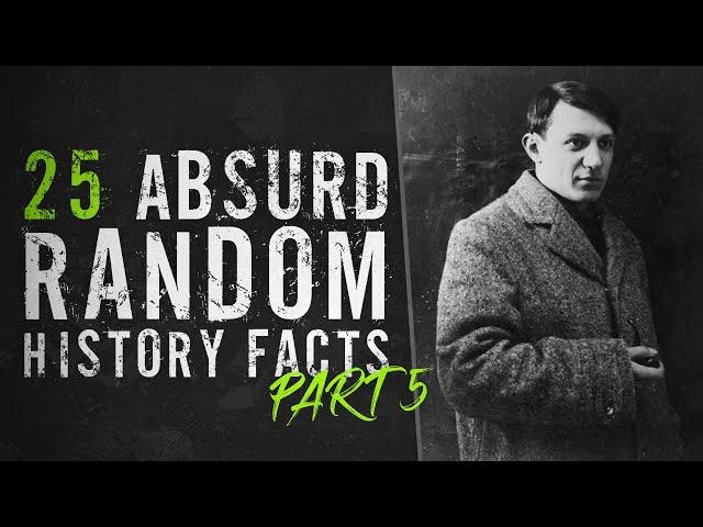 25 Absurd Random History Facts - Part 5