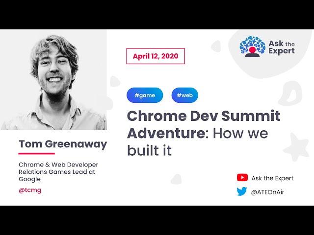 Ask the Expert #19 : Chrome Dev Summit Adventure: How we built it