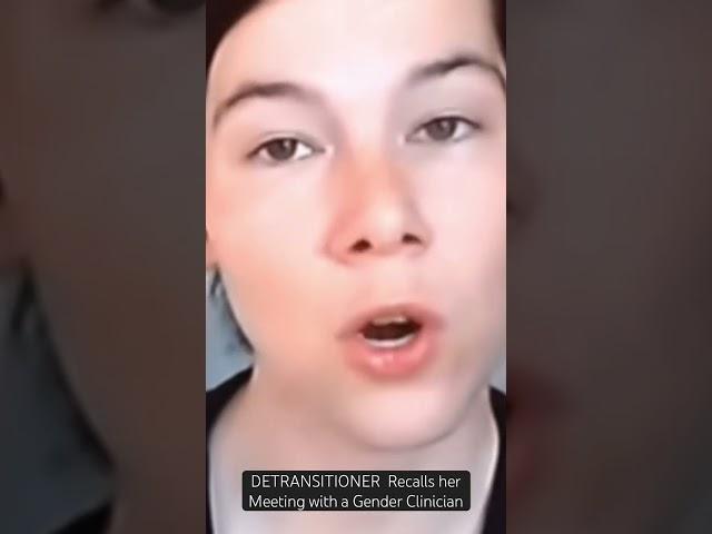 Detransitioner recalls her meeting with a gender clinician.