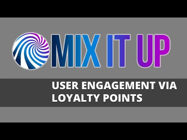 Mix It Up chat bot : Audience engagement via a loyalty points system for your livestream