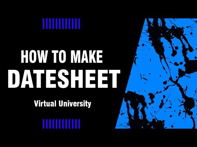 How to make DATE SHEET for Mid/Final term of VIRTUAL UNIVERSITY - By Prof. Khaliq Mirza