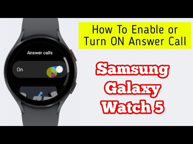 How To Enable or Turn ON Answer Call On Samsung Galaxy Watch 5