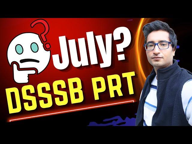 DSSSB PRT MCD VACANCY IS COMING IN JULY MONTH | DSSSB PRT VACANCY KAB AAYEGI?