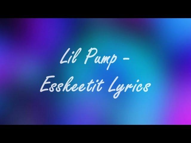 LIL PUMP - ESSKEETIT LYRICS