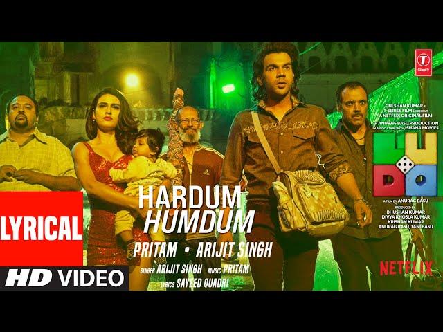 LUDO: Hardum Humdum (Lyrical) Abhishek B, Aditya K, Rajkummar R, Sanya M, Fatima S | Arijit, Pritam