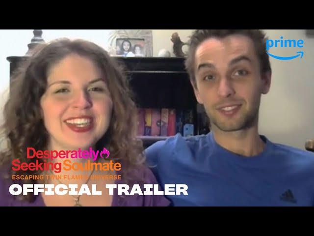 Desperately Seeking Soulmate: Escaping Twin Flames Universe - Official Trailer | Prime Video