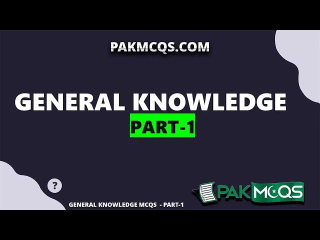 20 Important General Knowledge Mcqs | Part-1 | PakMcqs.com