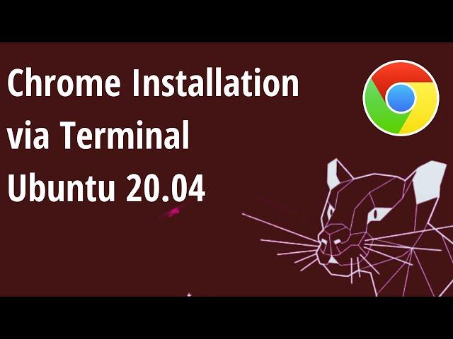 Chrome Installation via Terminal Ubuntu 20.04