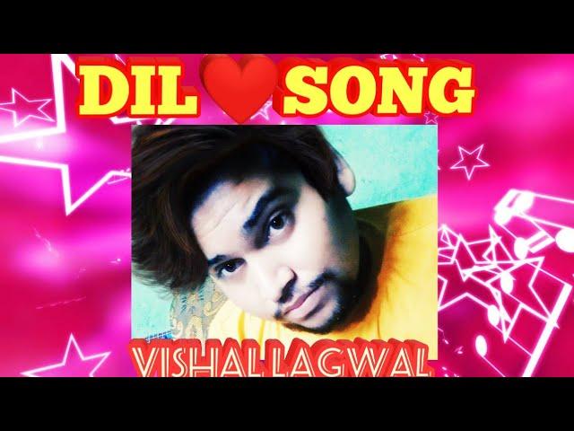 DIL SONG || VISHAL LAGWAL ||AKSH LAGWAL ||  PUNJABI SONG 2019 ||