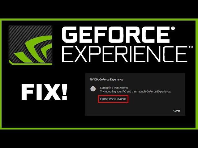 [How to Fix] Nvidia GeForce Experience (Error Code: 0x0003) [2021]