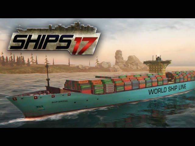 Ships 2017 - Cargo Ship Loading & Piloting | First Look