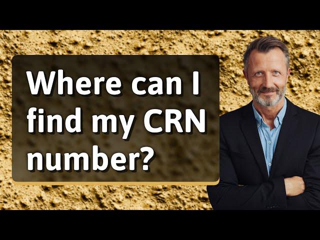 Where can I find my CRN number?