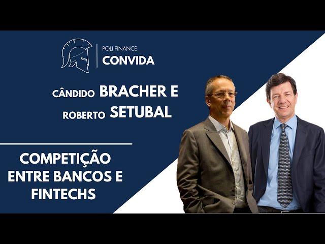 Poli Finance Convida: Candido Bracher e Roberto Setubal - Competição entre Bancos e Fintechs