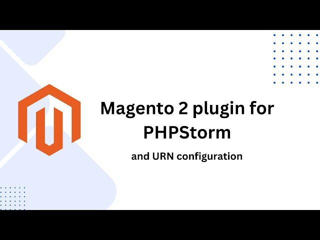 Efficient Coding with Magento 2 Plugin for PHPStorm and URN Configuration