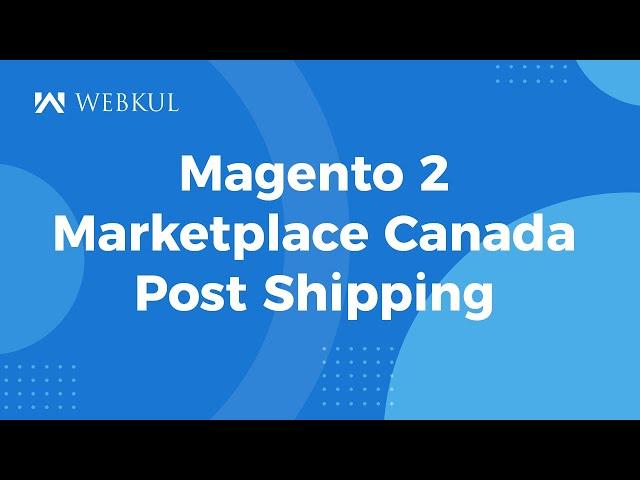 Magento 2 Multi Vendor Canada Post Shipping Plugin - Overview