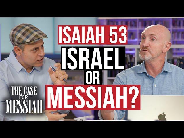 Isaiah 53 - Is it Israel or the Messiah? - The Case for Messiah