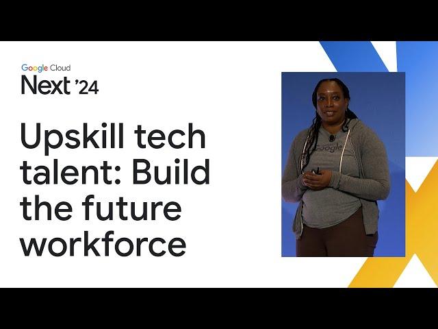 Upskill tech talent: Build the future workforce