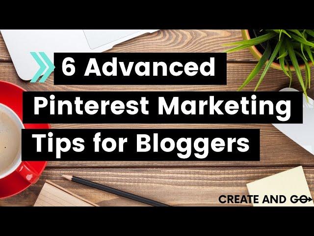 6 Advanced Pinterest Marketing Tips You Might Not Know