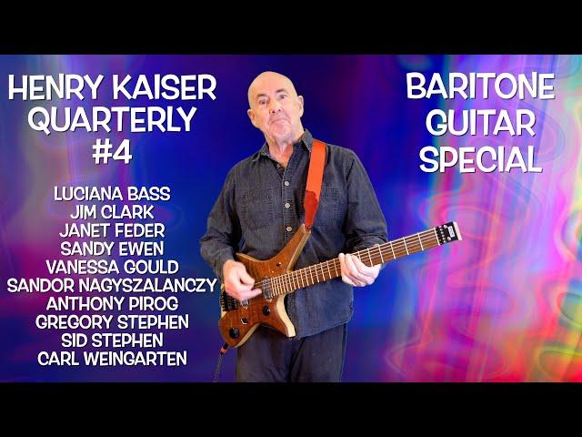 HENRY KAISER QUARTERLY SHOW #4 : Baritone Guitar Special