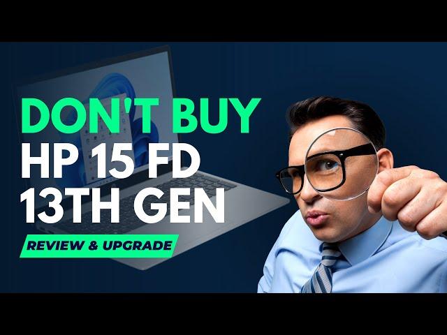 Why not to buy the HP 15 FD series 13 gen laptops ! Detailed review DIY upgrade ram ssd hdd battery