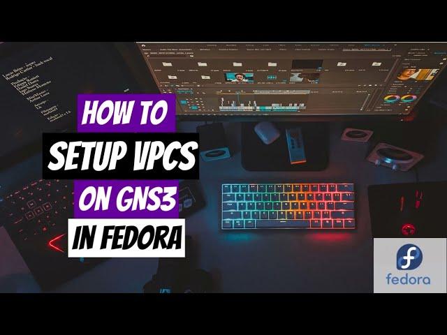 How to setup and running VPCS on GNS3 in Linux | Fedora 35 Workstation