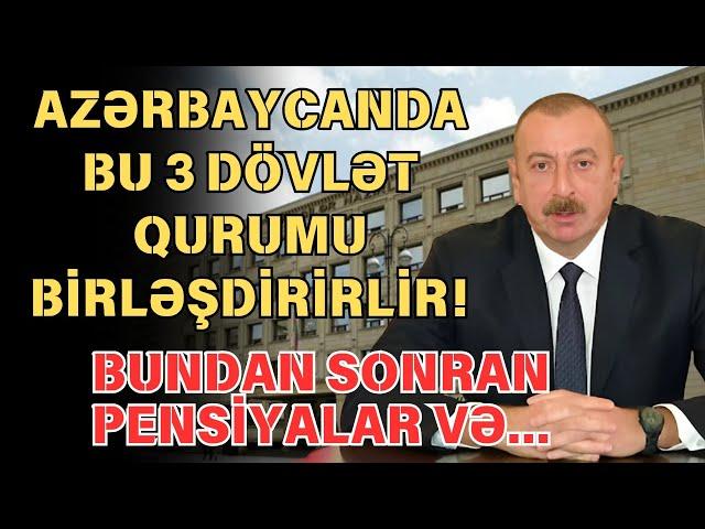 Azərbaycanda 3 dövlət qurumu birləşdirilir:  Necə olacaq?