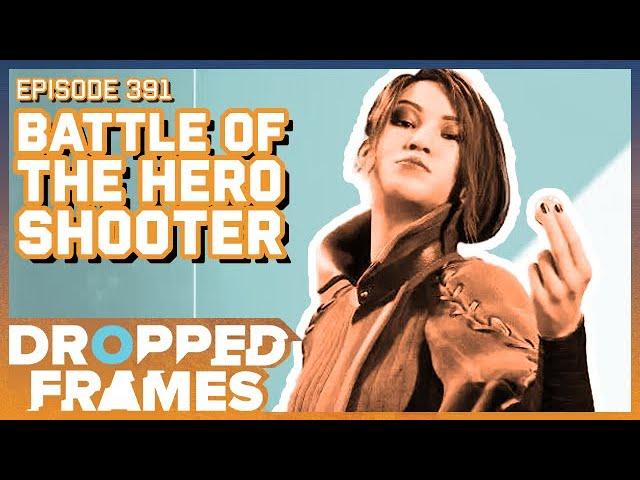 Battle of the Hero Shooter | Dropped Frames Episode 391