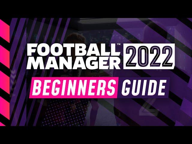 FM22 BEGINNERS GUIDE | Football Manager 2022