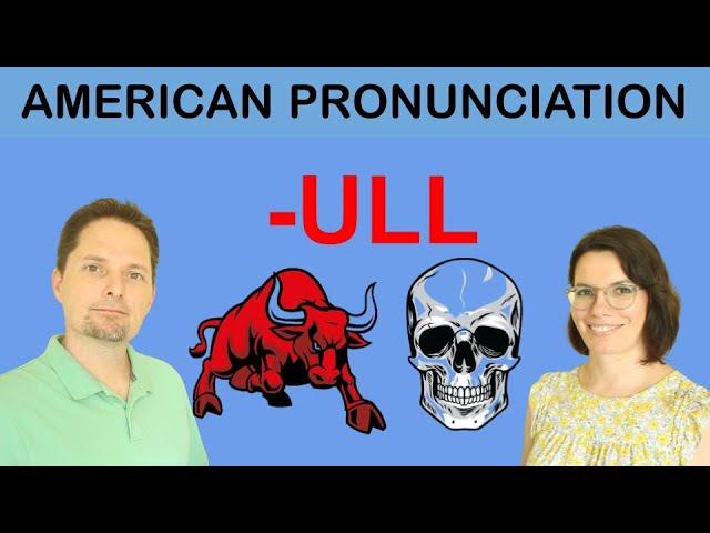 The 2 Pronunciations of -ULL / How to pronounce -ULL