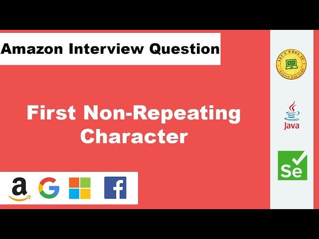 Amazon Coding Interview Question - First Non-Repeating Character | Developers | QA Engineers