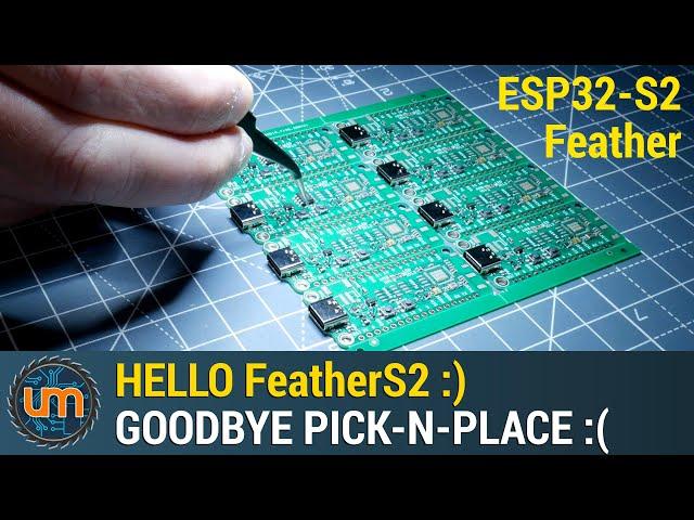 Hello FeatherS2 (ESP32-S2) - Goodbye Pick-n-Place :(