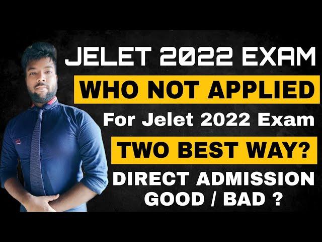 JELET 2022 Updates | Who Forgot to Fill-Up JELET Application | What is Direct Admission? Be Alert!