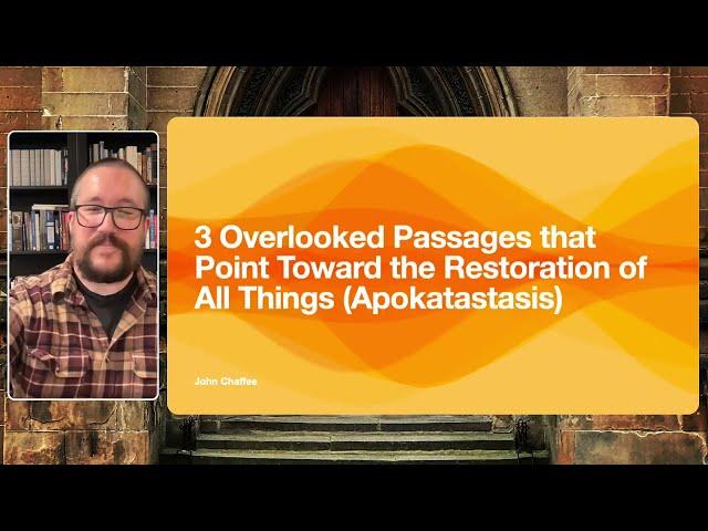 3 Overlooked Passages that Point Toward the Restoration of All Things (Apokatastasis)