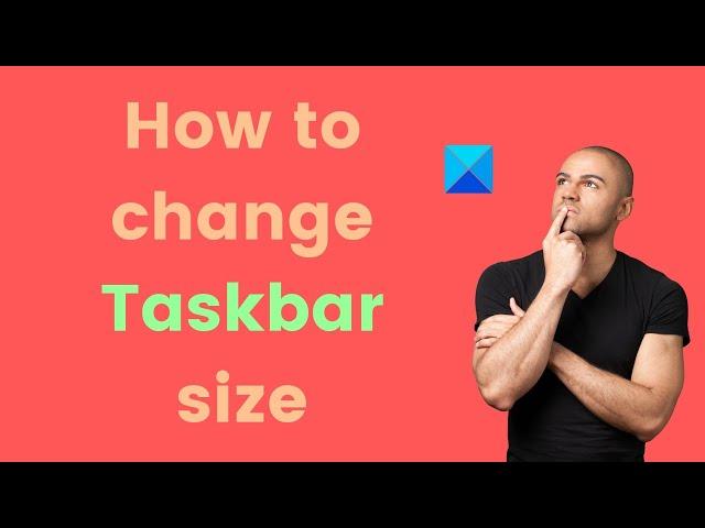 How to change Taskbar size on Windows 11