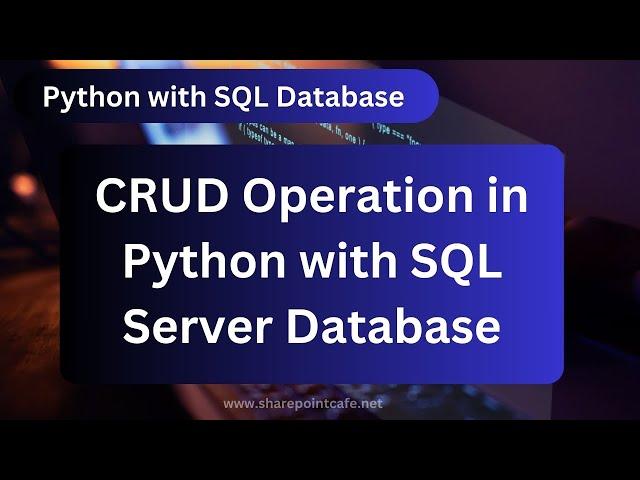 Crud Operations in Python Code with SQL Server: A Comprehensive Tutorial #pyhton #softwaredeveloper