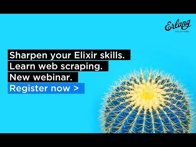 How to use web scraping in Elixir to gather useful data | Erlang Solutions Webinar