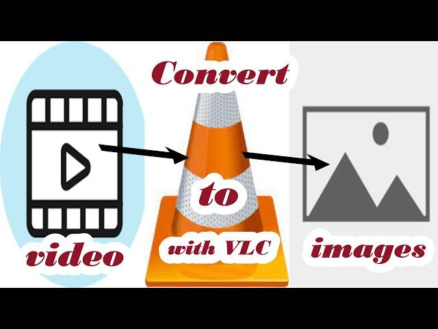 Convert Video to images by using VLC media player