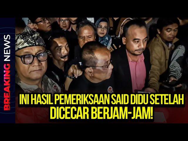 LIVE! BREAKING NEWS! INI HASIL PEMERIKSAAN SAID DIDU SETELAH DICECAR BERJAM-JAM!