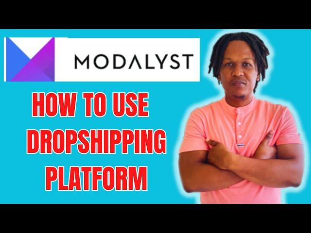 HOW TO USE MODALYST DROPSHIPPING PLATFORM 2024