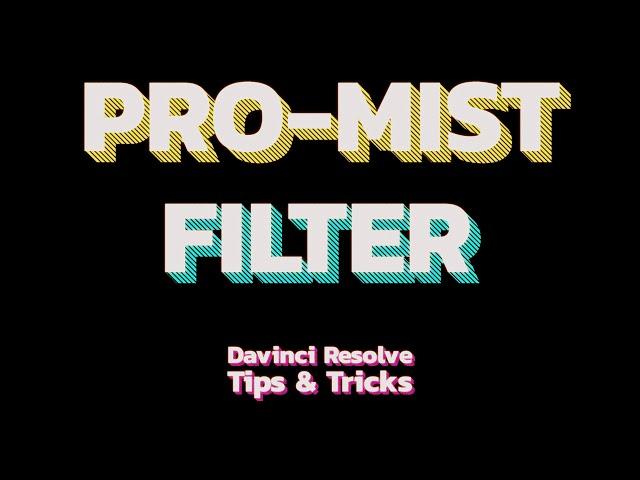 Recreating a Pro-Mist Filter inside Davinci Resolve