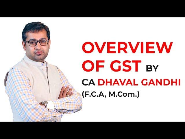 Overview Of GST by CA Dhaval Gandhi #indirectax #gst #GST