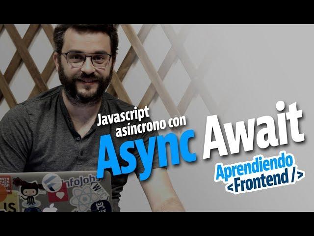 Javascript asíncrono con Async Await