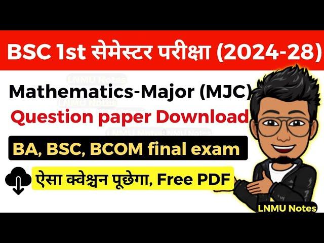 MJC MATHEMATICS (Major) 1st semester Question paper Download for session 2024-28  exam