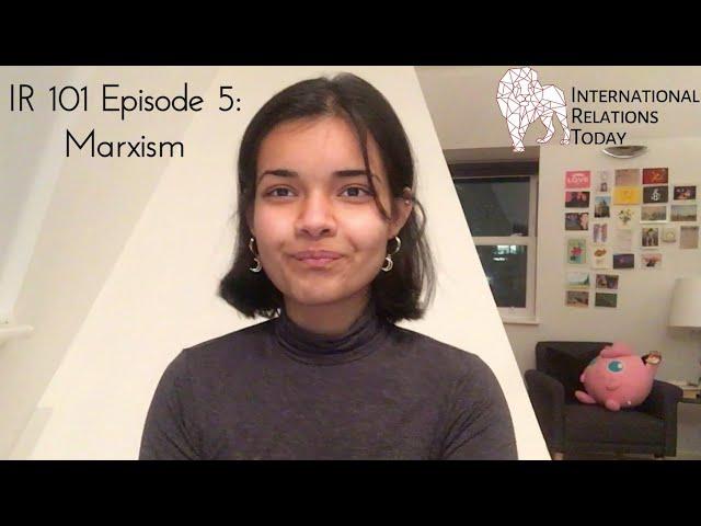 International Relations Today, IR 101 Episode 5: Marxism