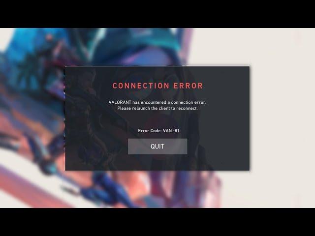 Valorant has encountered a connection error.Please relaunch client to reconnect Fixed 2022 Van-81