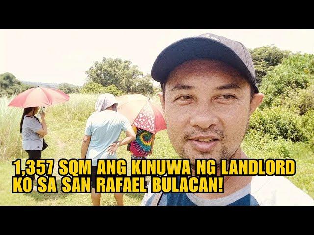 1,357 SQM ANG KINUWA NG LANDLORD KO SA SAN RAFAEL BULACAN!