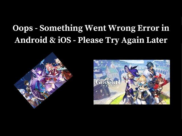 How to Fix Genshin Impact App Oops - Something Went Wrong Error in Android & iOS Phones