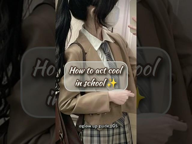 How to act cool in school!!#school#tips#trending#shorts#fyp#aesthetic#cool