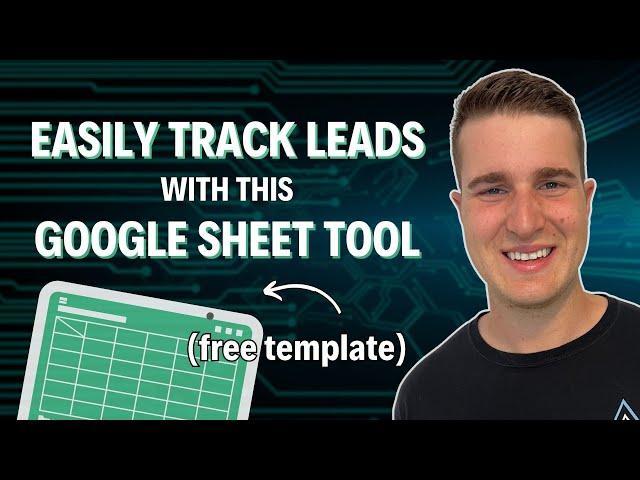 Use This Google Sheet Tool for Tracking Your Leads (FREE Template)